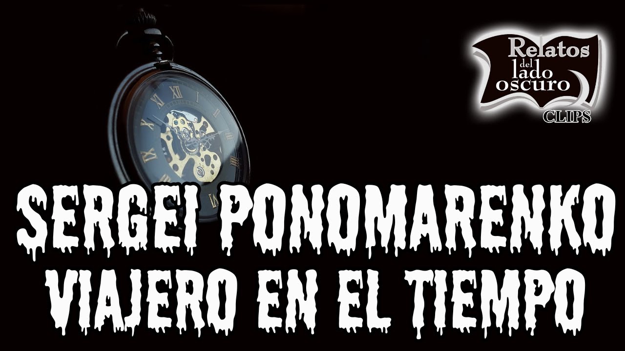 Sergei Ponomarenko ¿Viajero en el tiempo? | Relatos del lado oscuro Clips