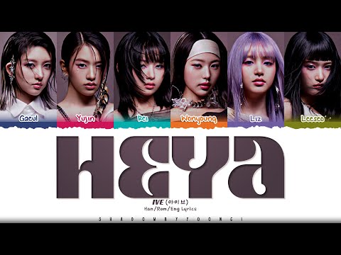 IVE 'HEYA' Lyrics (아이브 해야 가사) [Color Coded Han_Rom_Eng] | ShadowByYoongi