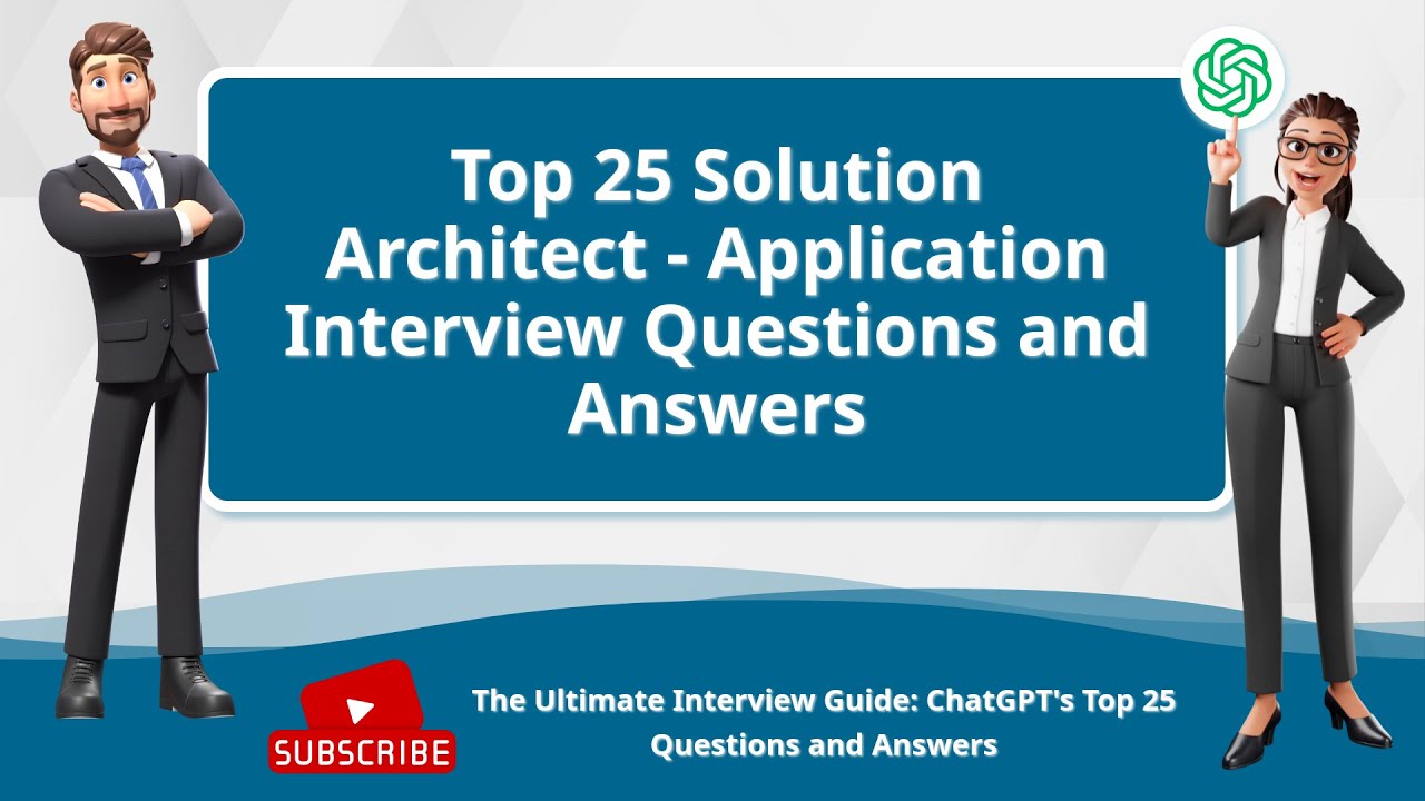 Top 25 Solution Architect - Application Interview Questions and Answers