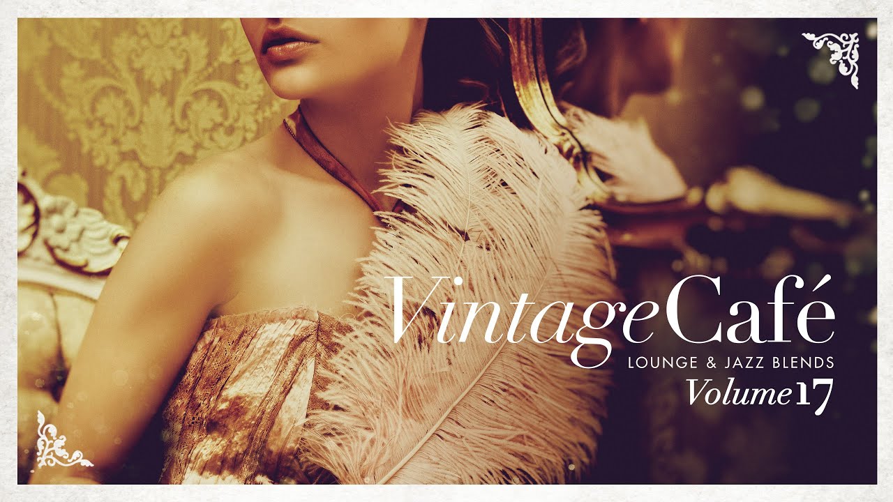 Vintage Café 17: Lounge & Jazz Mix 🎶