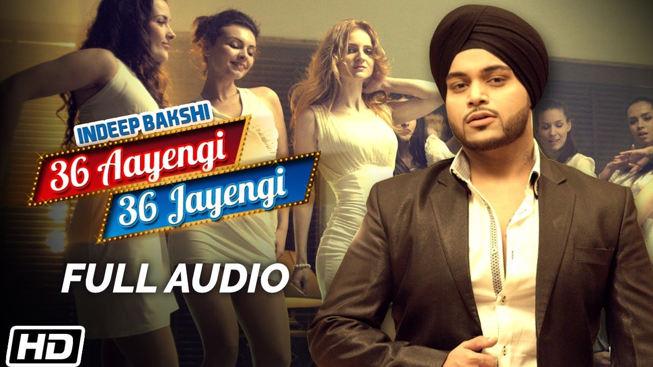 36 Aayengi 36 Jayengi | Full Audio | Indeep Bakshi | Latest Punjabi Songs