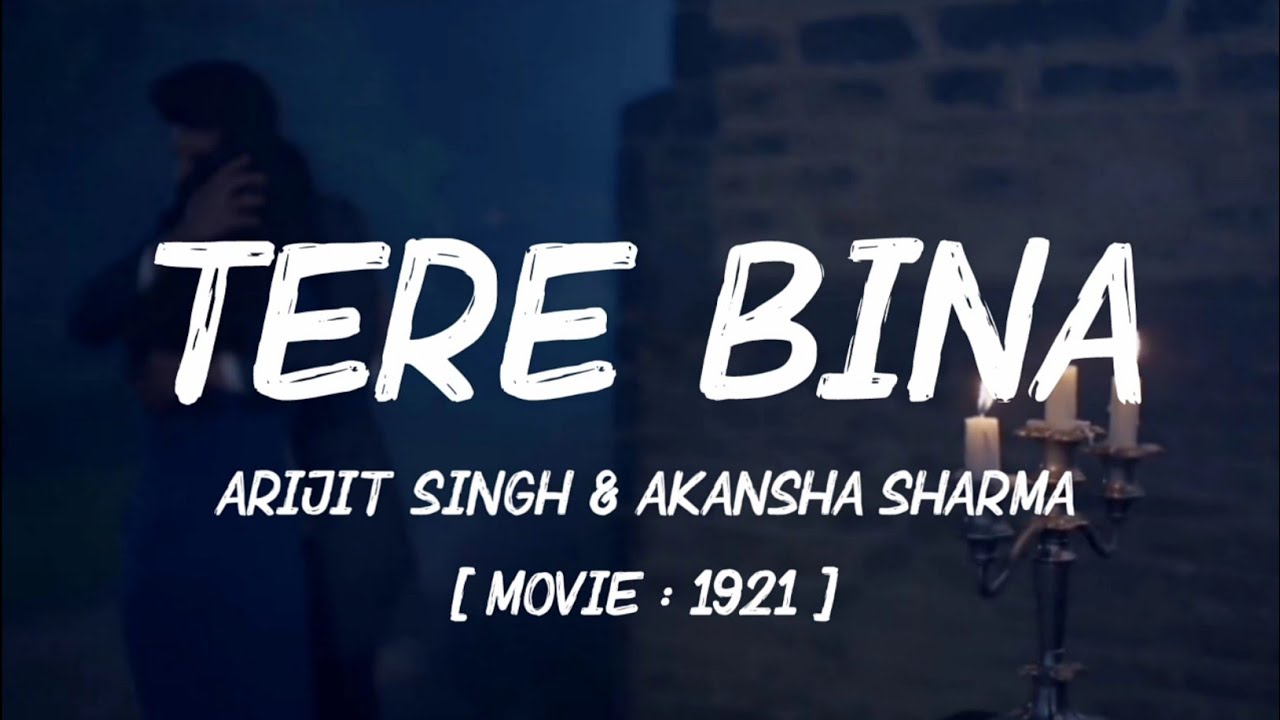Tere Bina Lyrics | 1921 | Arijit Singh & Aakanksha Sharma 🎶