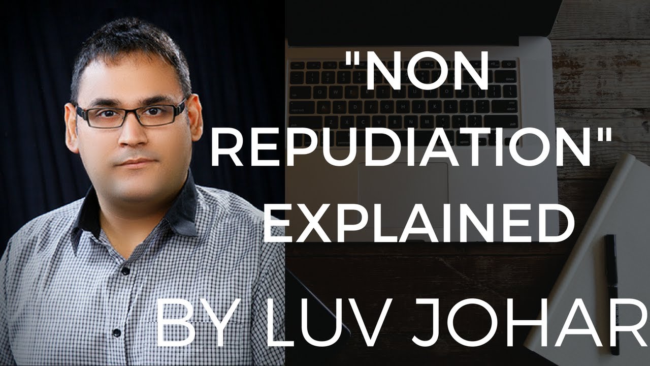 "Non Repudiation"  Non Repudiation Explained