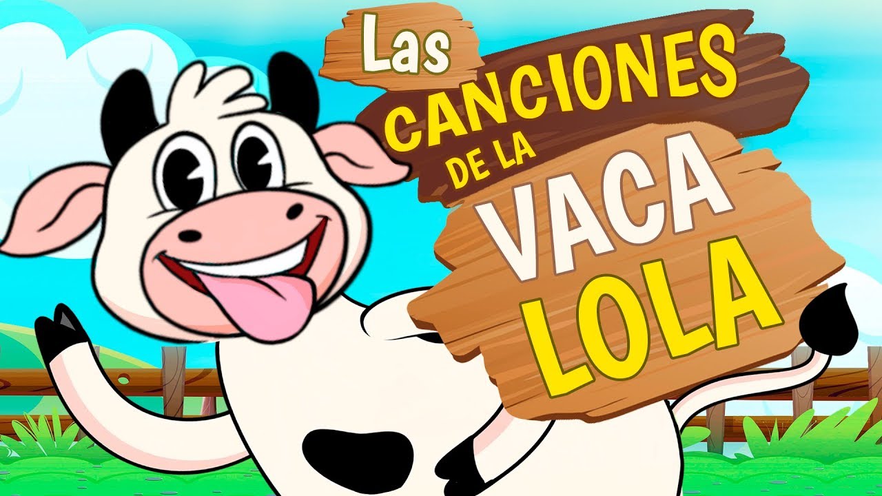 Las Mejores Canciones de La Vaca Lola 🐄