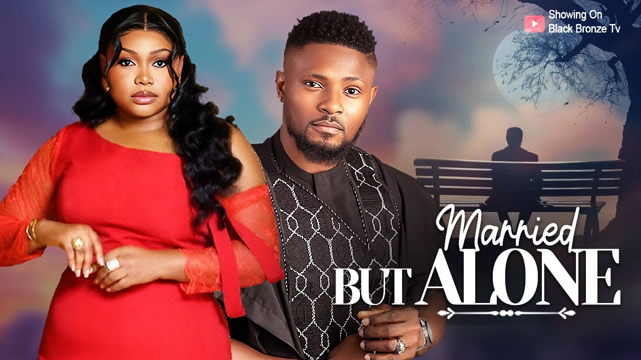 Married but Alone - Ruth Kadiri & Maurice Sam (2025) 🎬