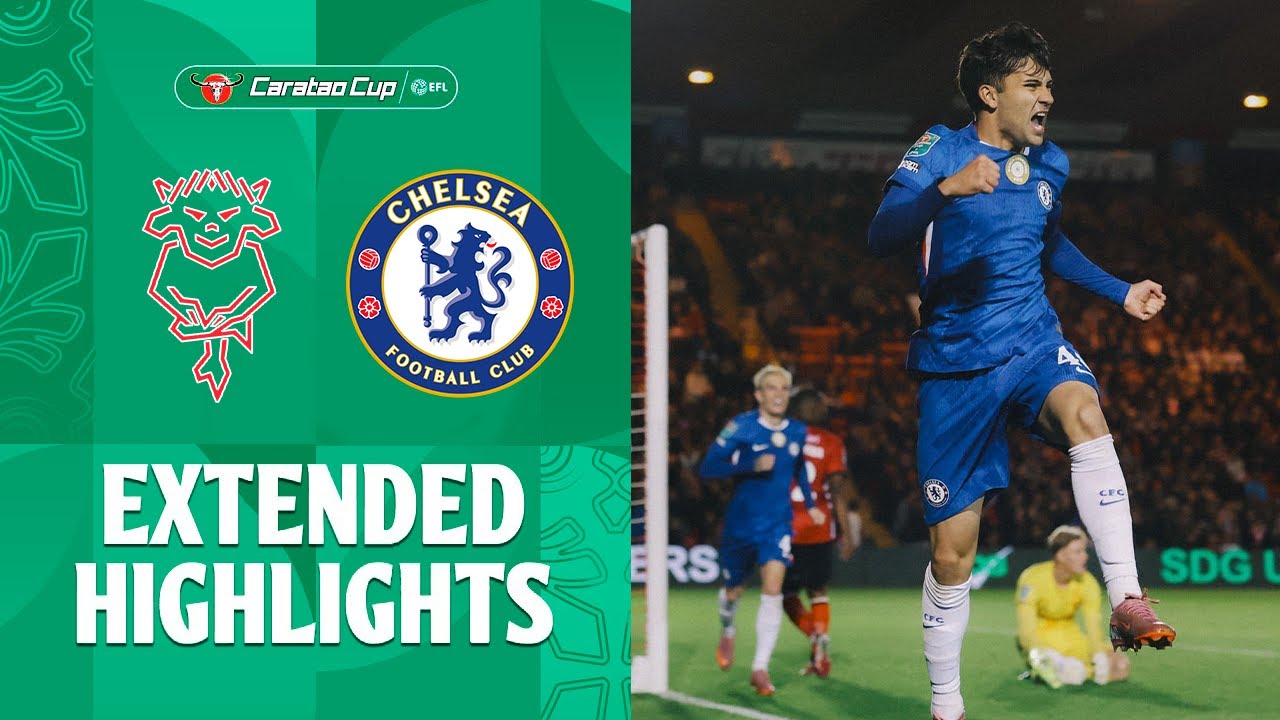 Exciting Carabao Cup Clash: Lincoln City vs Chelsea 1-2 Highlights ⚽