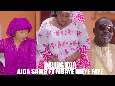 Daling Kor Aida Samb Ft Mbaye Dieye Faye[clip officiel]