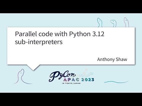 [PyCon APAC 2023] Parallel code with Python 3.12 sub-interpreters by Anthony Shaw