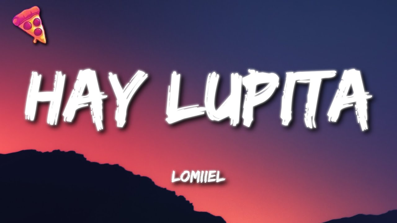 LOMIIEL - Hay Lupita (Letra y Verso 1) 🎶