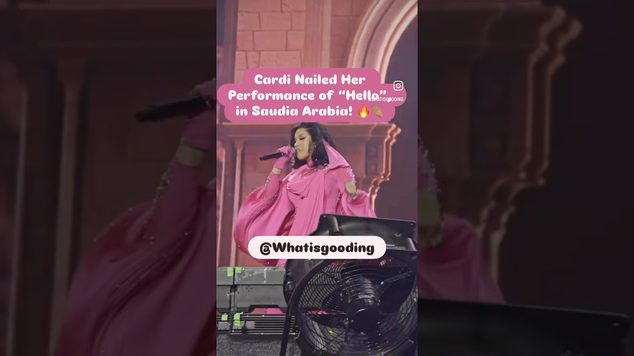Cardi Impresses with ‘Hello’ in Saudi Arabia 🎤