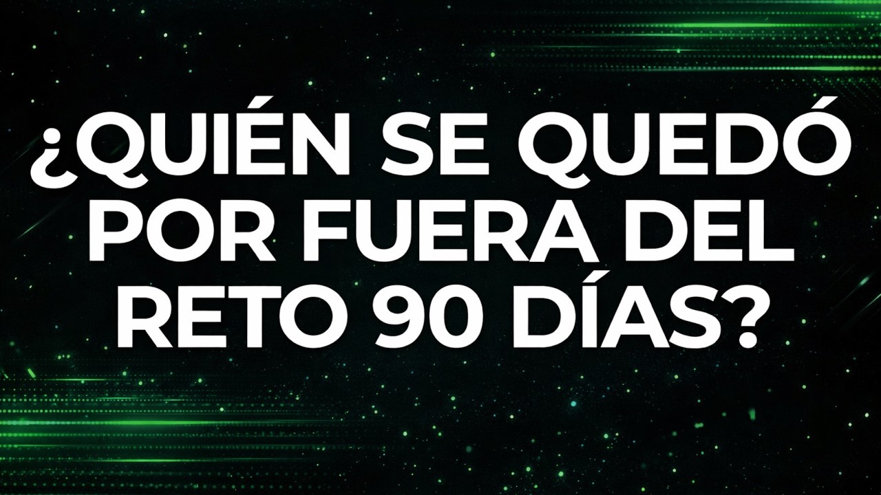 ¿QUIEN SE QUEDÓ POR FUERA DEL RETO 90 DÍAS?