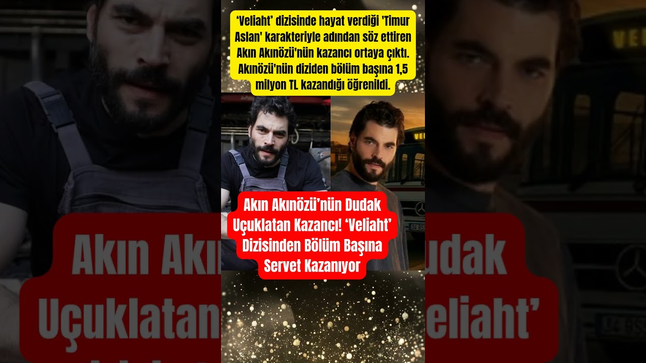Akın Akınözü'nün Bölüm Başına Büyük Kazancı! ‘Veliaht’ Dizisiyle Milyonlar Kazanıyor 💰