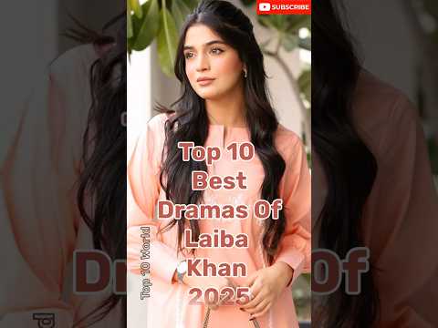 Top 10 Best Dramas Of Laiba Khan 2025 #top10dramas #laibakhan #pakistanidramas #pakistaniactress