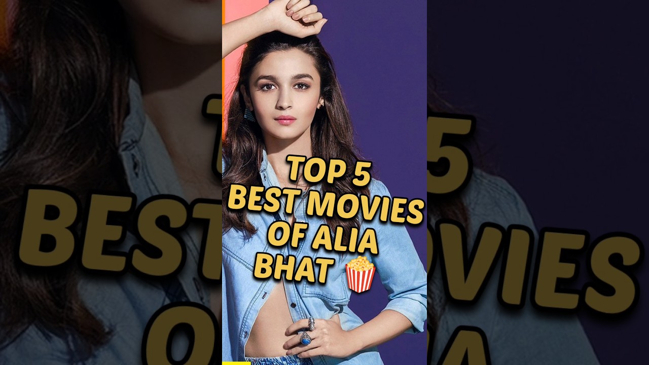 Top 5 Best Alia Bhatt Movies 🎬