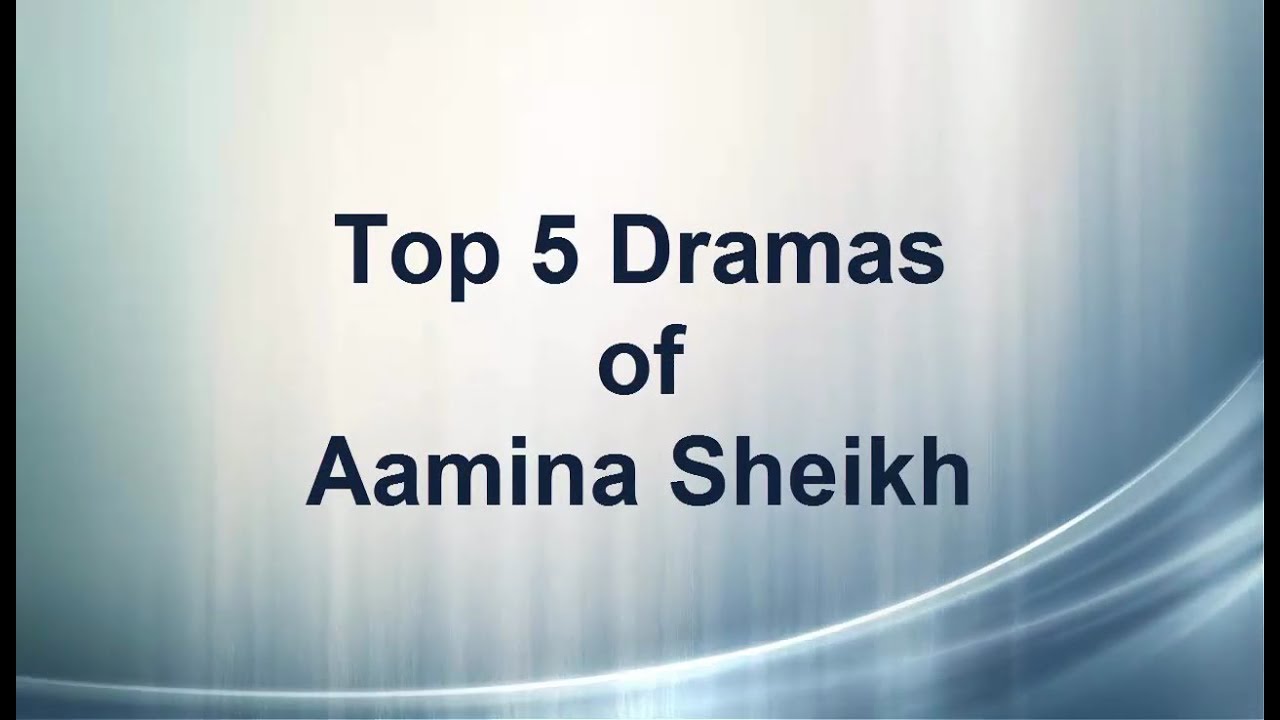 Top Five Best Pakistani Dramas of Aamina Sheikh