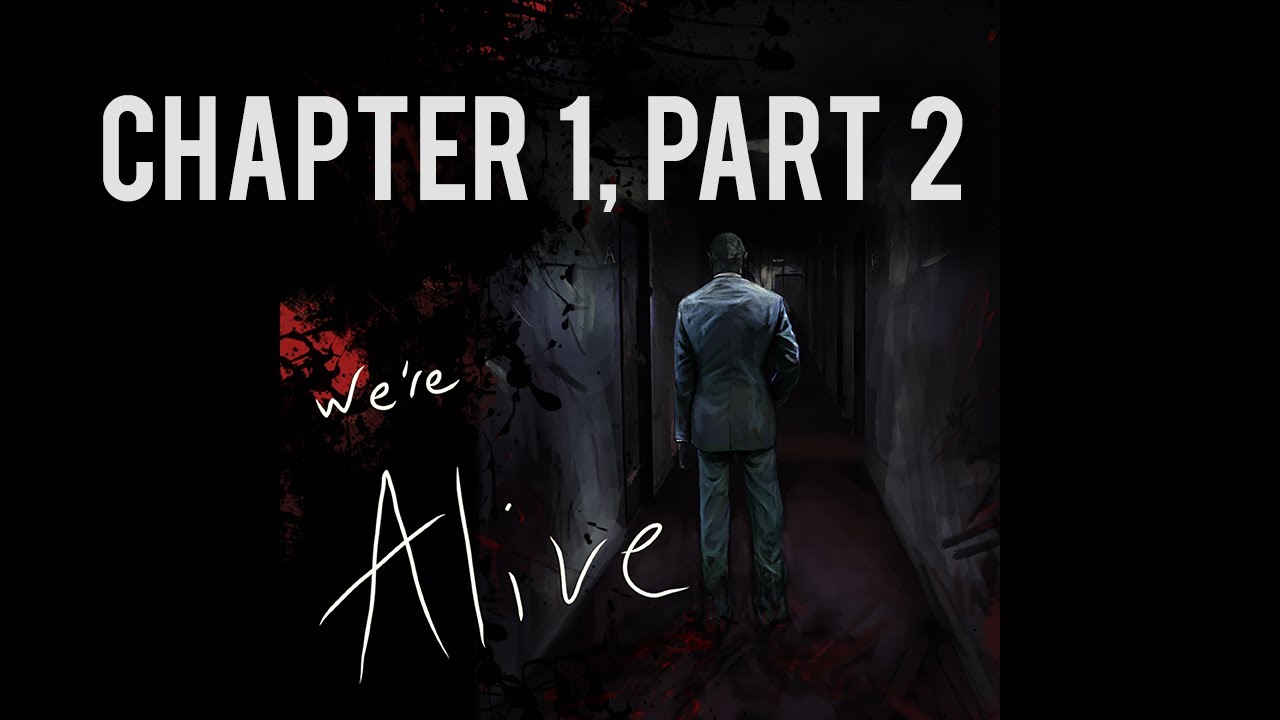 We're Alive | Chapter 1, Part 2 | "It Begins"