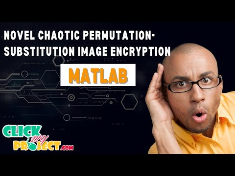 Matlab Image Processing Project - Novel Chaotic Permutation Image Encryption - ClickMyProject