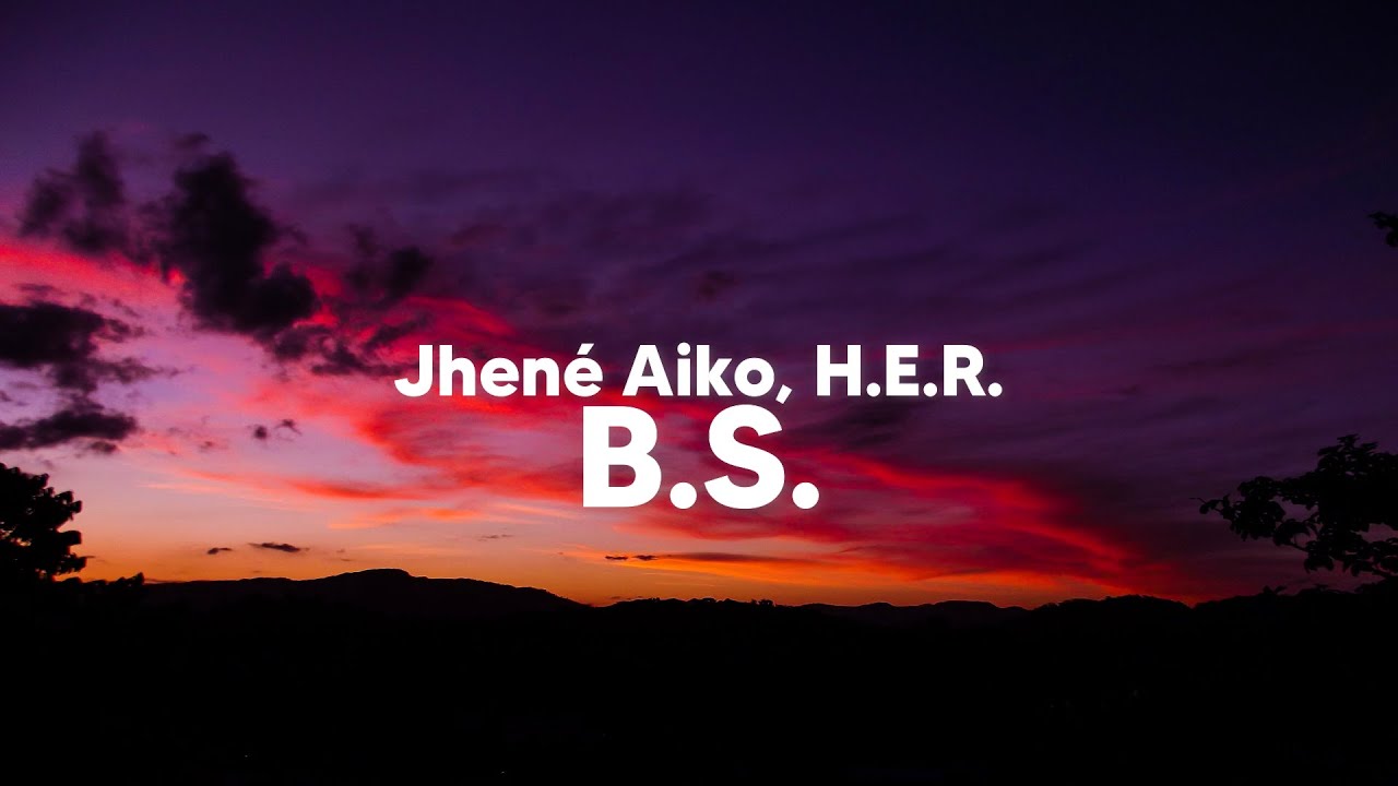 Jhené Aiko & H.E.R. - B.S. (Clean Lyrics) 🎶 | Official Song Lyrics