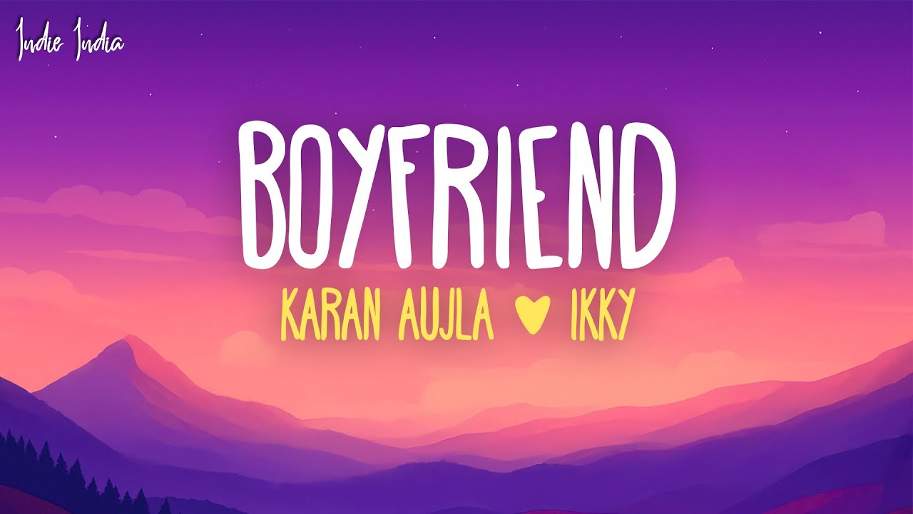 Karan Aujla & Ikky's Hit Song 'Boyfriend' – Stream & Download Now 🎶