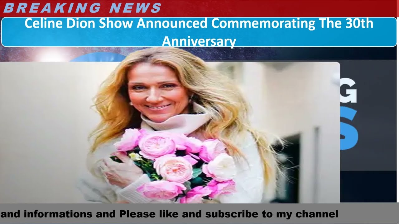 Celine Dion Announces 30th Anniversary Celebration Show