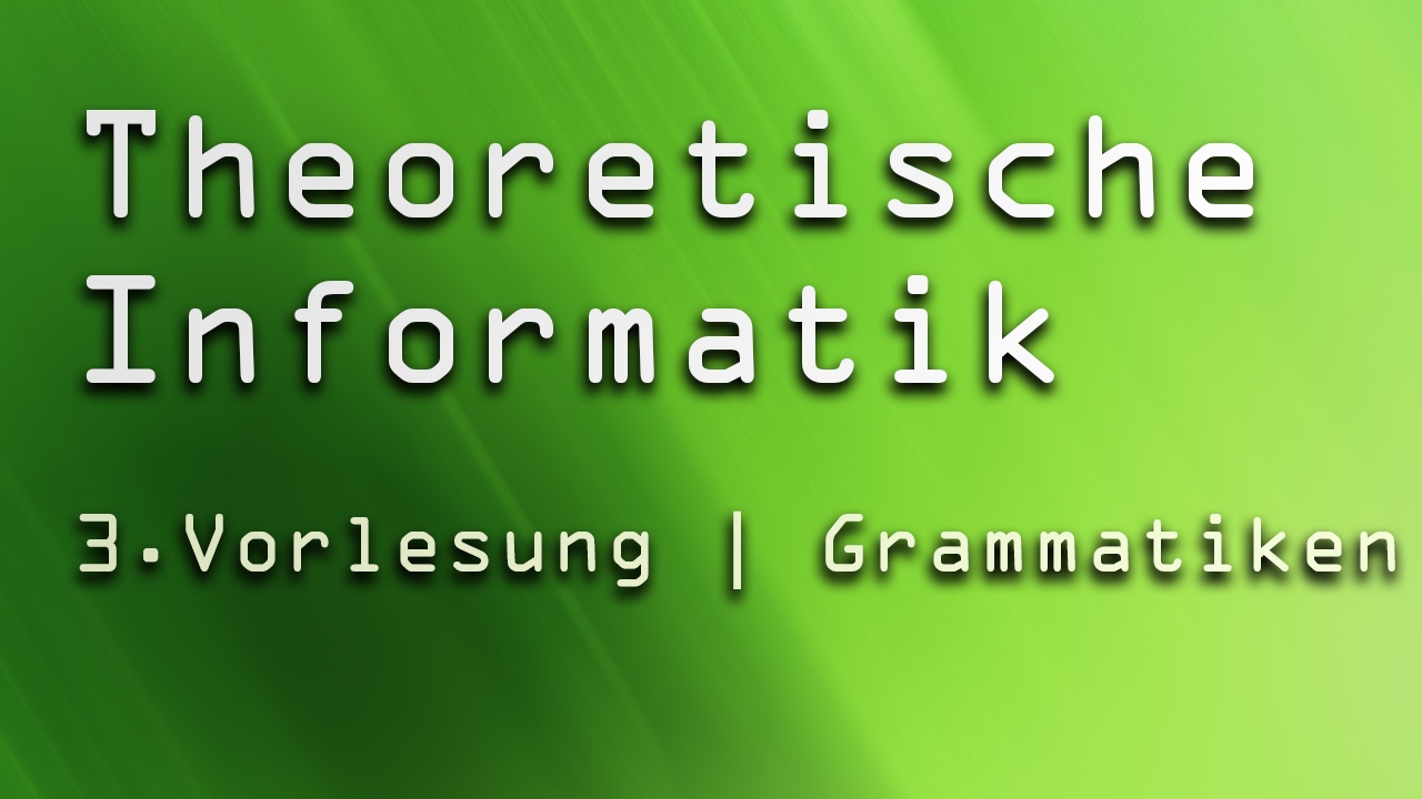 3. Grundlagen der Theoretischen Informatik: Grammatiken & Induktive Fortsetzung 📚