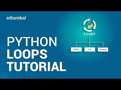 Python Loops Tutorial | Python For Loop | While Loop Python | Python Training | Edureka