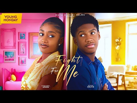 FIGHT FOR ME - ANNABEL APARA KELVIN EZIKE ONYEKA MERCY NONSO ADIKA AFOLABI