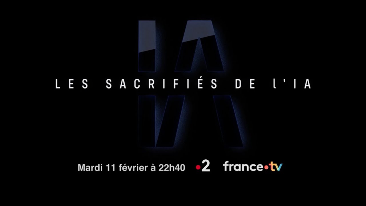 Les Sacrifiés de l'IA - Diffusion Mardi 11/02