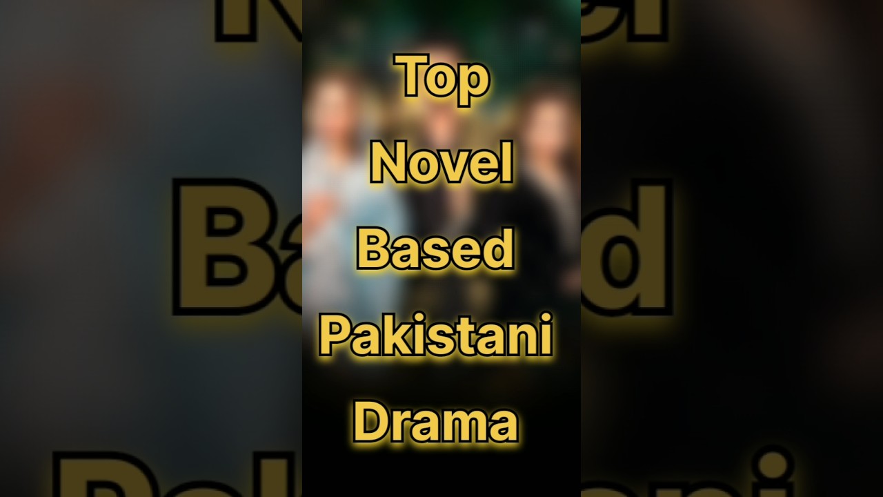 Top Novel Based Pakistani Drama 😍#shortsfeed #pakistanidrama #drama2025 #trending