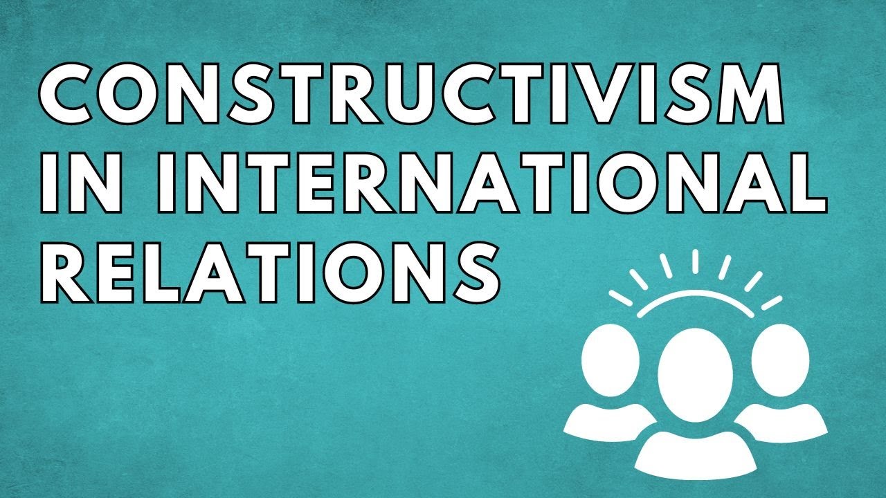 Constructivism in International Relations | IB Exam Prep