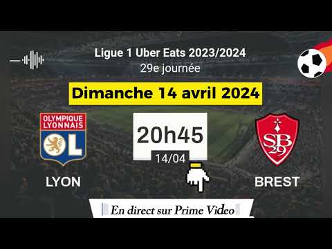 Ligue 1 Uber Eats : Olympique Lyon 4 - 3 Brest sur Prime Video | 14/04/2024 à 20 h 45