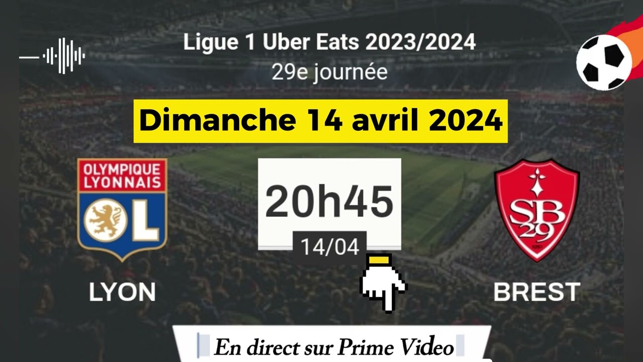 Ligue 1 : Olympique Lyonnais vs Brest en Direct sur Prime Video - 14/04/2024 à 20h45 ⚽
