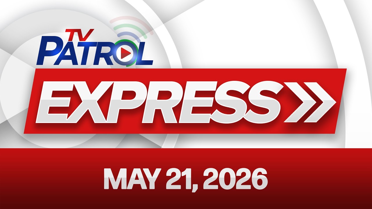 TV Patrol Express May 21, 2026