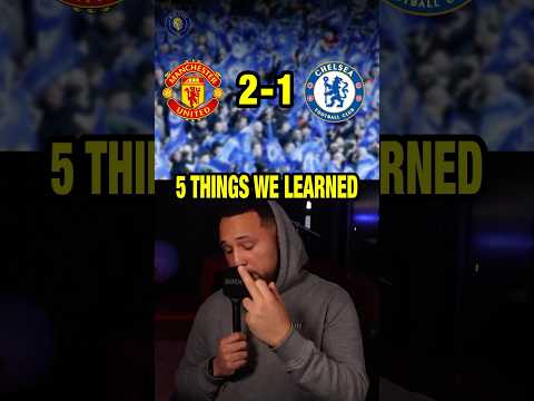 5 THINGS From Man Utd 2-1 Chelsea #chelsea #cfc #chelseafc #manutd #premierleague