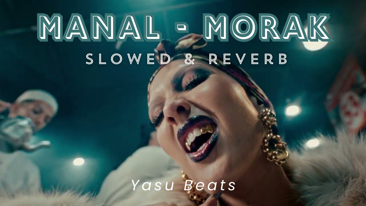 Manal - Morak 🎶 Official Music Video | Slowed & Reverb Version