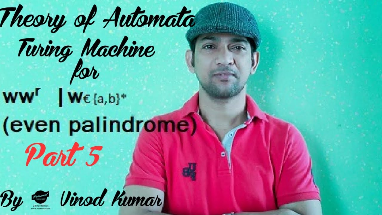 Designing a Turing Machine for Recognizing Even Palindromes | Part 5 | Vinod Kumar