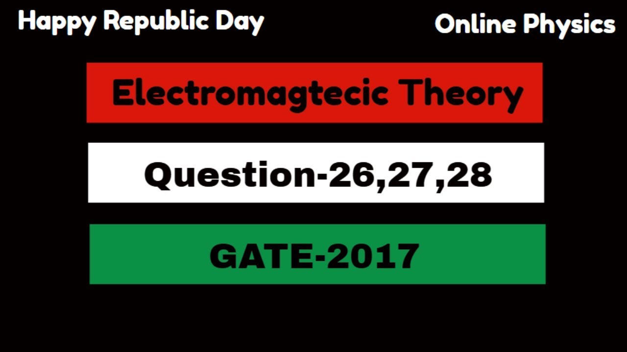 Q-26,27,28 | GATE-2017 | Electromagnetic Theory | Online Physics