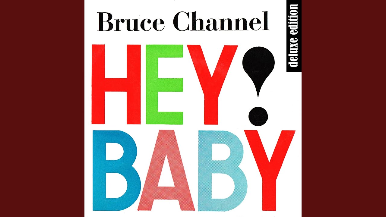 Hey! Baby (Remastered) by Bruce Channel 🎶