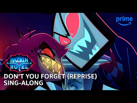 Hazbin Hotel S2 Sing-Along: Don't You Forget (Reprise) Now Streaming! 🎶