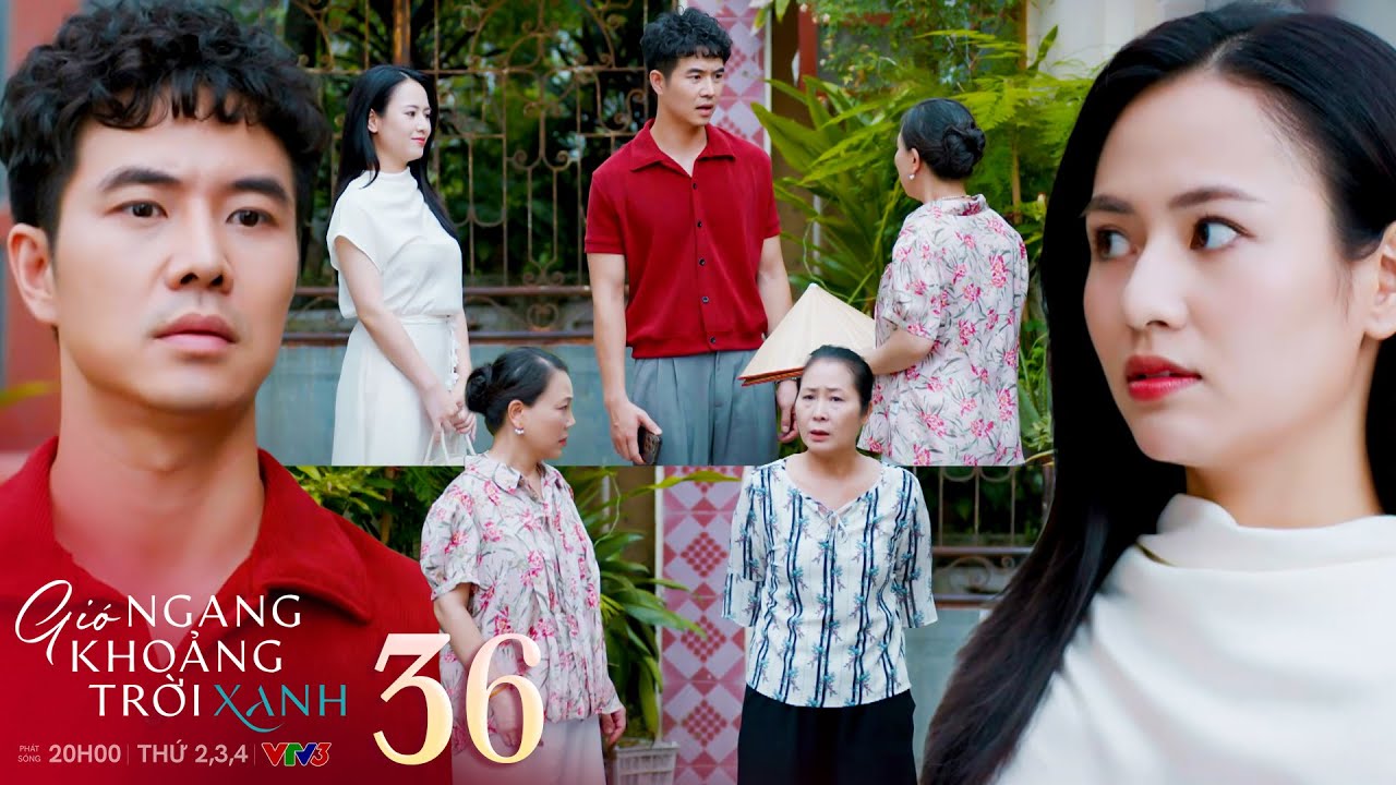 Gió Ngang Khoảng Trời Xanh Tập 36: Ngân và Dũng Bất Đắc Dĩ Đi Hẹn Hò Theo Yêu Cầu Của Các Mẹ 💕