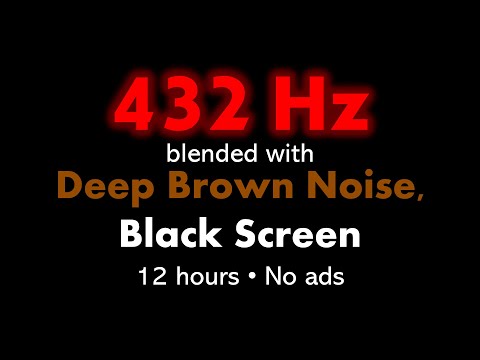 432 Hz blended with Deep Brown Noise, Black Screen 🧘🟤⬛ • 12 hours • No ads