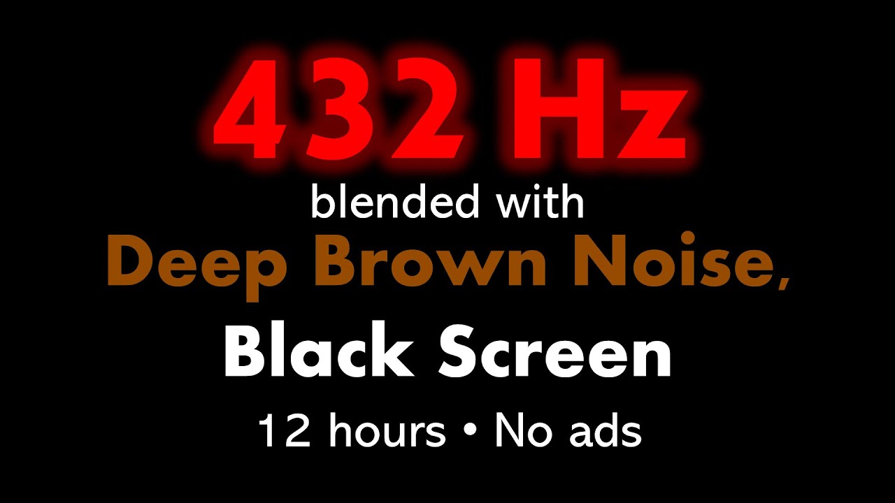 432 Hz Deep Brown Noise Blend | 12-Hour Ad-Free Meditation