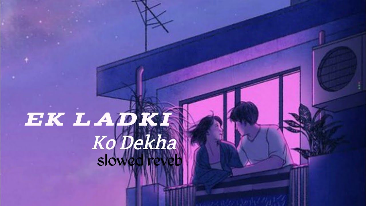 Ek Ladki Ko Dekha (Slowed Reverb) | Kumar Sanu | Romantic Lofi Cover 🎶