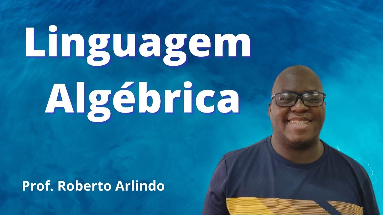 LINGUAGEM ALGÉBRICA | Matemática