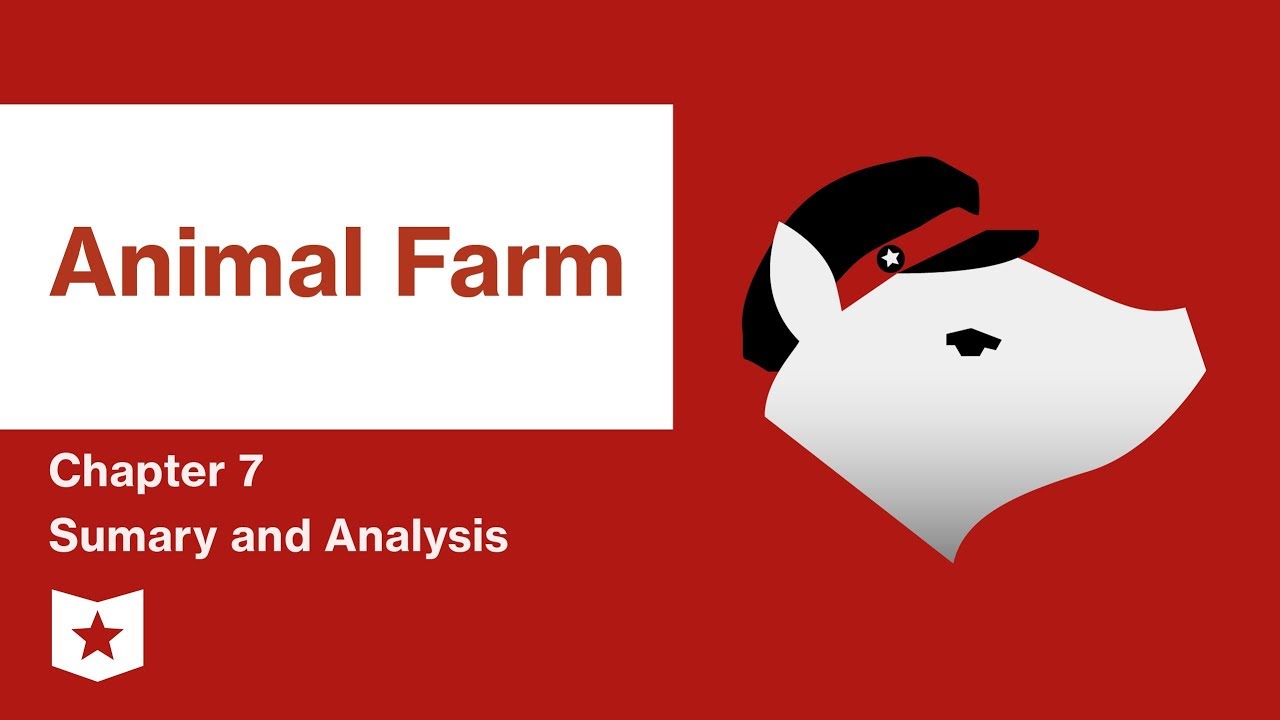 Animal Farm | Chapter 7 Summary and Analysis | George Orwell