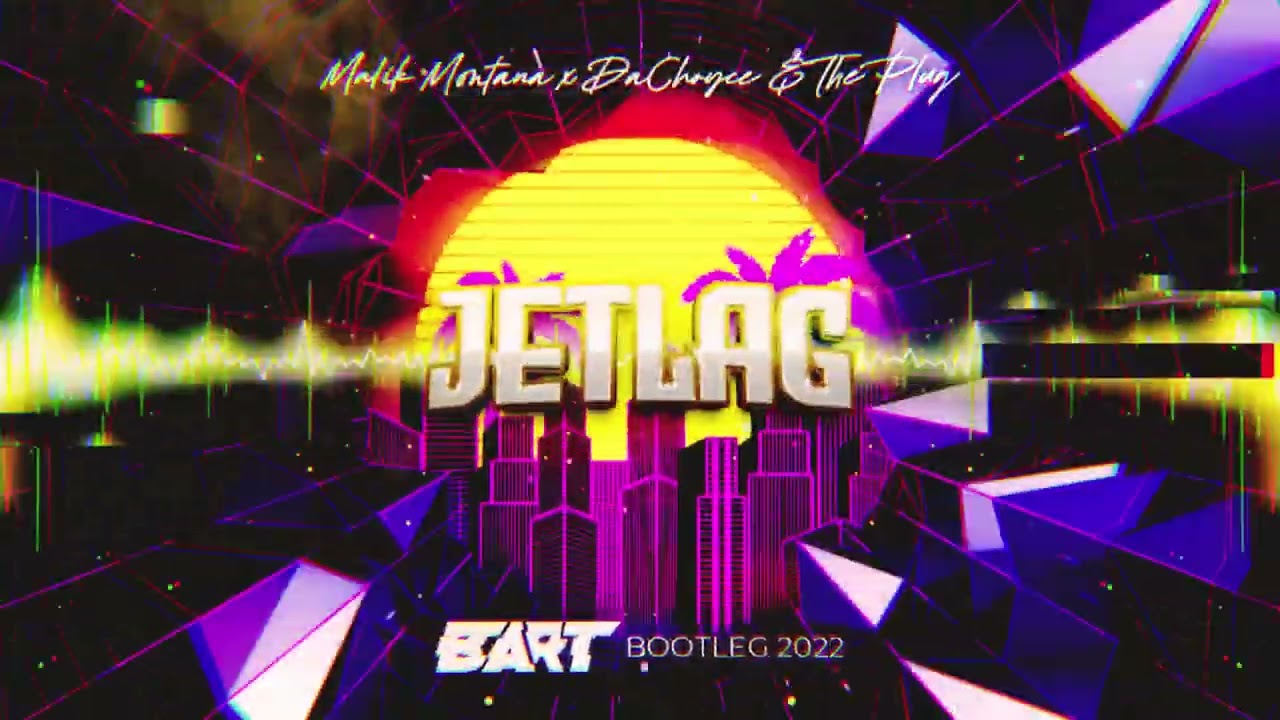 Malik Montana x DaChoyce - Jetlag (BART Bootleg 2022)