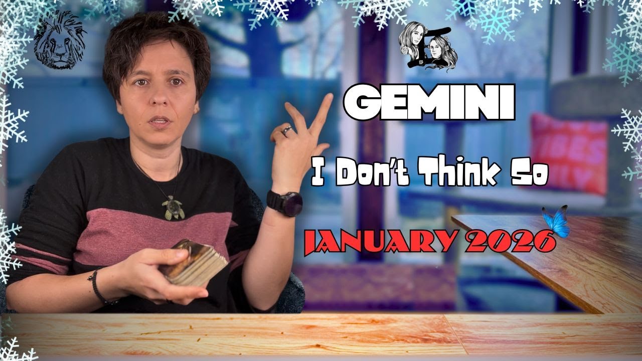 GEMINI ♊︎ JANUARY 2026 - "I Don't Think So" [MONTHLY Reading]