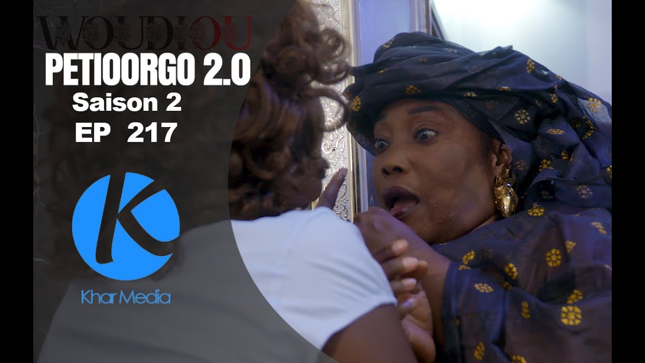 Woudiou Peetiorgo 2.0 Saison 2 - Episode 217 🎬