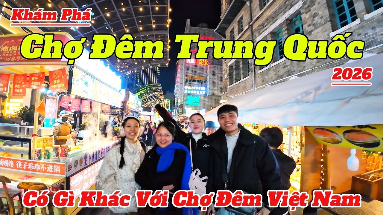 Chợ Đêm Trung Quốc 2026 Khác Gì Việt Nam? 🇨🇳