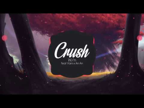 Crush - W/n ft. An An & Vani 🎵